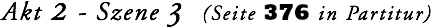 Akt 2 - Szene 3 (Seite 376 in Partitur)
